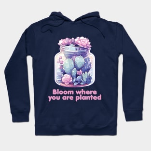 Bloom where you are planted - Cactus Terrarium Hoodie